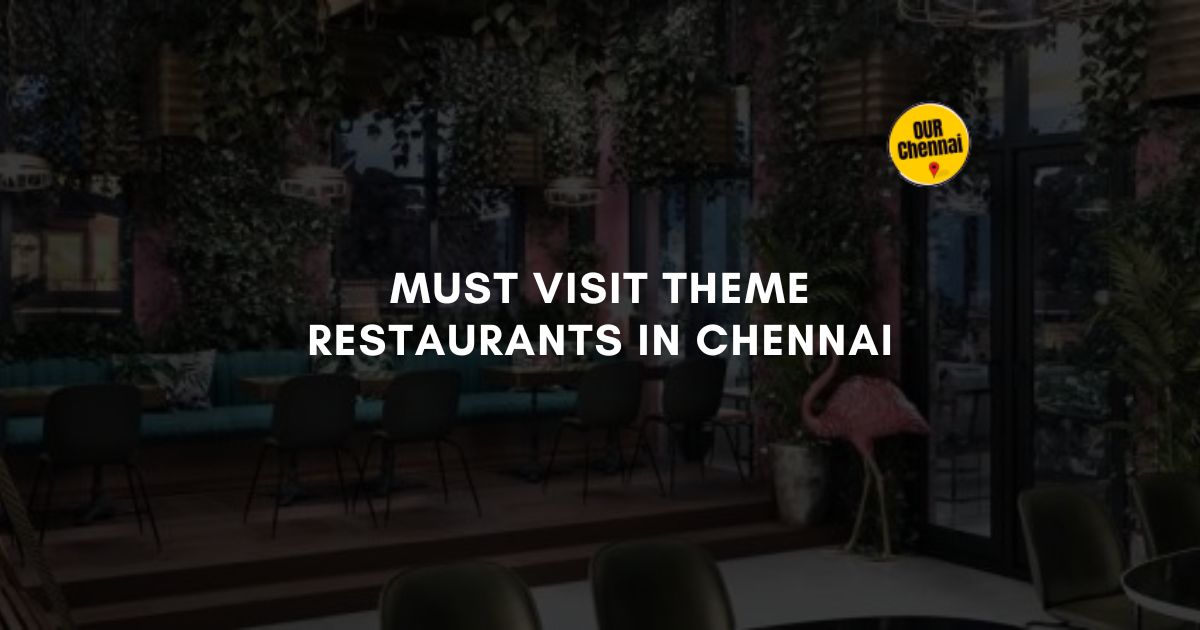 must visit theme restaurants in chennai