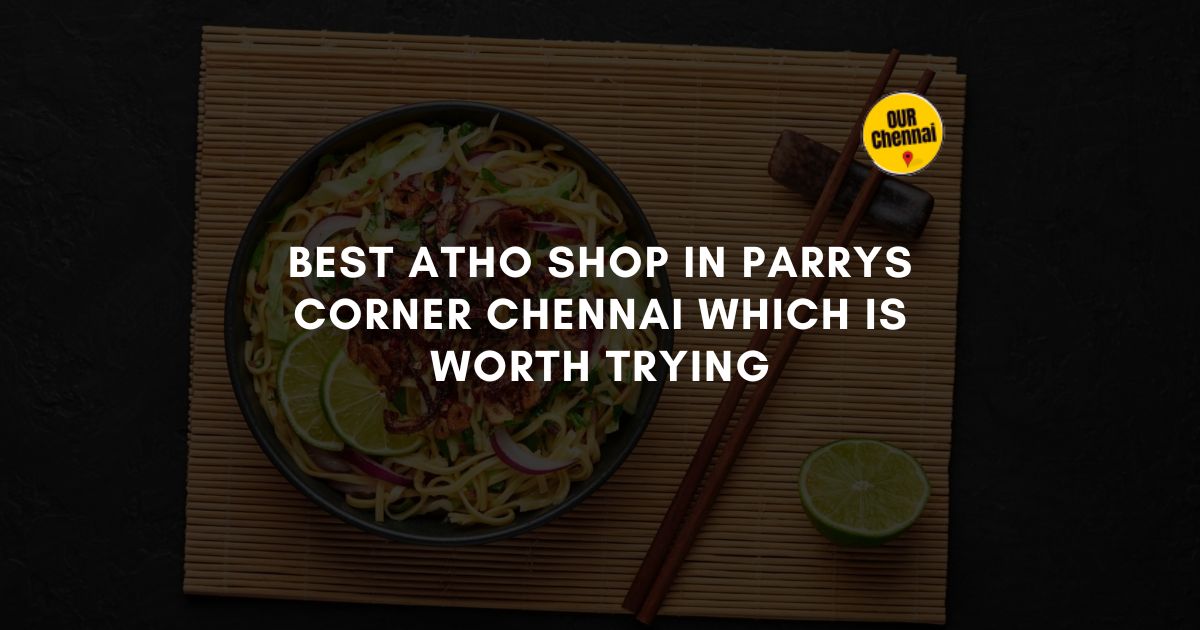 7 Best Atho Shop in Parrys Corner Chennai Which is Worth Trying