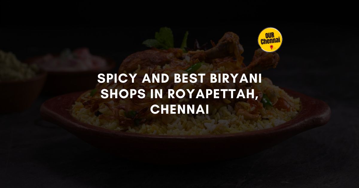 9 Spicy and Best Biryani Shops in Royapettah, Chennai