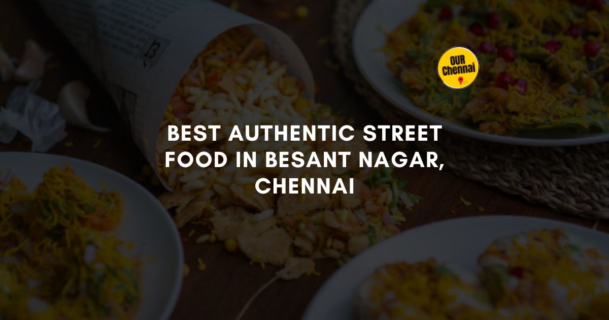 best authentic street food in besant nagar chennai