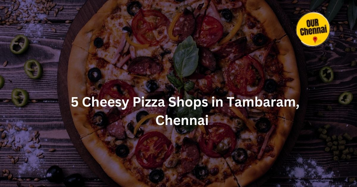 cheesy pizza shops in tambaram chennai