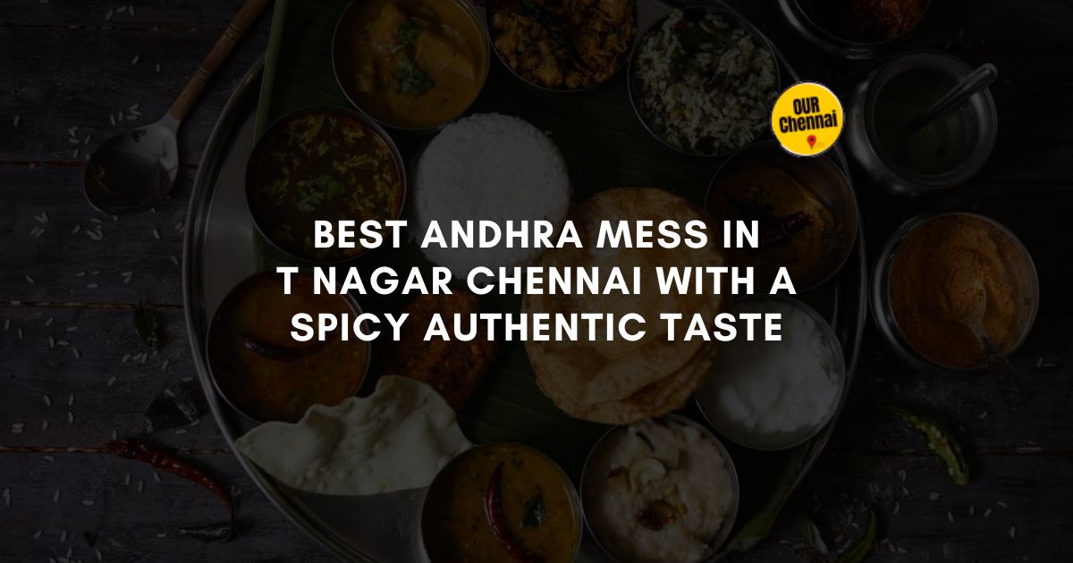 6 Best Andhra Mess In T Nagar Chennai With A Spicy Authentic Taste